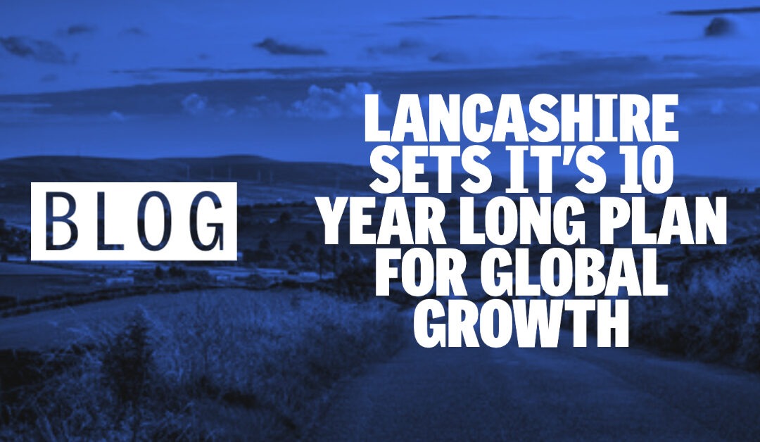 Lancashire sets its 10 year plan for global growth.